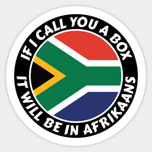 If I call you a box, it will be in Afrikaans Sticker